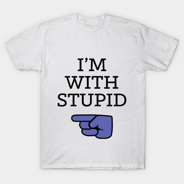 T shirt i am with clearance stupid